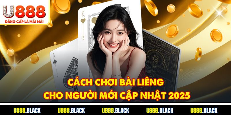 Cách chơi bài liêng cho người mới cập nhật 2025